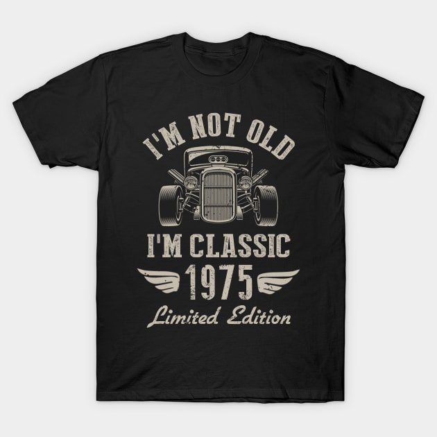 I'm Classic Car 47th Birthday Gift 47 Years Old Born In 1975 T-Shirt by Penda